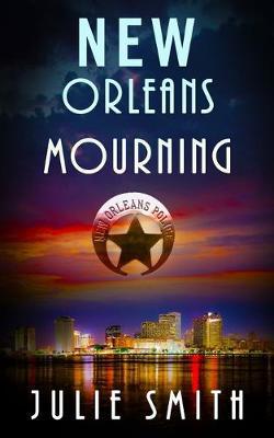 New Orleans Mourning: A Gripping Police Procedural Thriller - Julie Smith