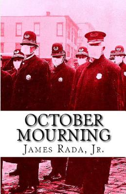 October Mourning: A Novel of the 1918 Spanish Flu Pandemic - James Rada