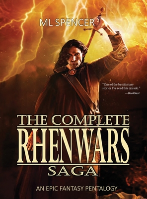 The Complete Rhenwars Saga: An Epic Fantasy Pentalogy - M. L. Spencer