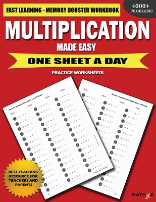 Multiplication Made Easy: Fast Learning Memory Booster Workbook One Sheet A Day Practice Worksheets - Mathyz Learning