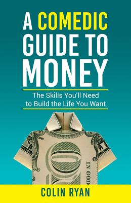 A Comedic Guide to Money - Colin Ryan
