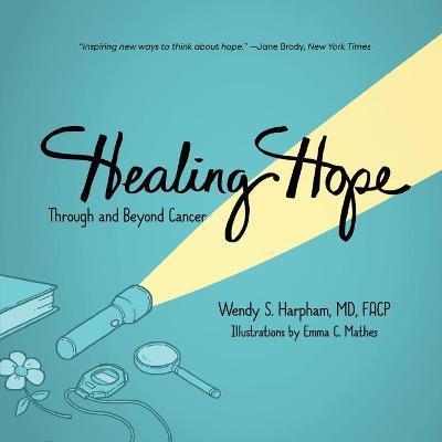 Healing Hope: Through and Beyond Cancer - Wendy S. Harpham