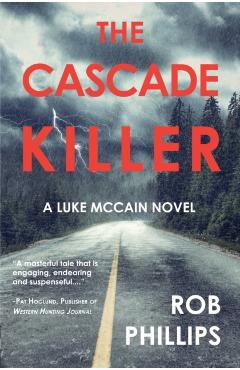 The Cascade Killer: A Luke McCain Novel - Rob Phillips