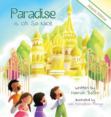 Paradise is Oh So Nice: Islamic Edition - Halimah Bashir