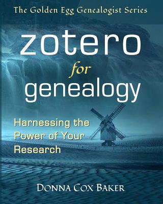 Zotero for Genealogy: Harnessing the Power of Your Research - Donna Cox Baker