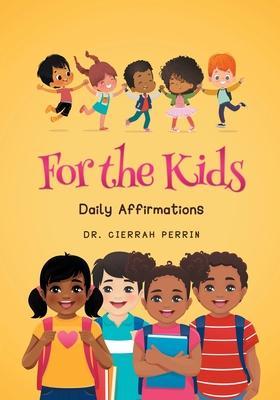 For the Kids: Daily Affirmations - Dr Cierrah Perrin