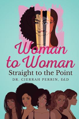 Woman to Woman: Straight to the Point - Cierrah S. Perrin