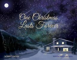 One Christmas Lasts Forever - Robert D. Gaines