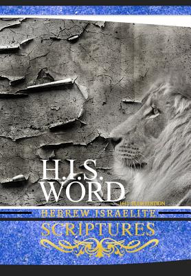 H.I.S. Word Hebrew Israelite Scriptures: 1611 Plus Edition with Apocrypha - Khai Yashua Press