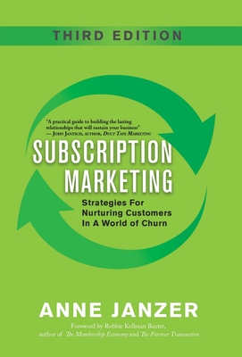 Subscription Marketing: Strategies for Nurturing Customers in a World of Churn - Anne Janzer