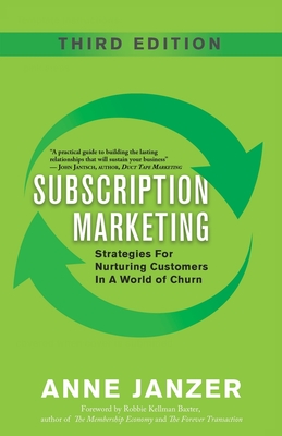 Subscription Marketing: Strategies for Nurturing Customers in a World of Churn - Anne Janzer