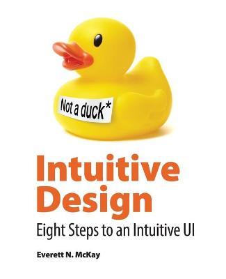 Intuitive Design: Eight Steps to an Intuitive UI - Everett Mckay
