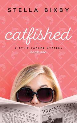 Catfished: A Rylie Cooper Mystery, Book One - Stella Bixby