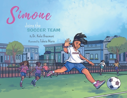 Simone Joins the Soccer Team - Kelsi Bracmort