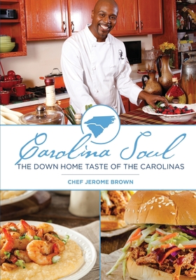 Carolina Soul: The Down Home Taste of the Carolinas - Chef Jerome Brown