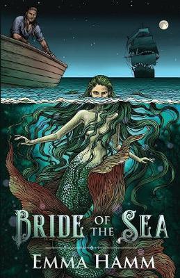 Bride of the Sea: A Little Mermaid Retelling - Emma Hamm
