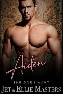Aiden & Ariel: The One I Want series - Ellie Masters