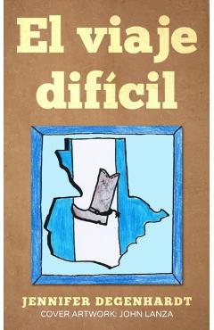 Coperta cărții 'El viaje dificil - Jennifer Degenhardt'