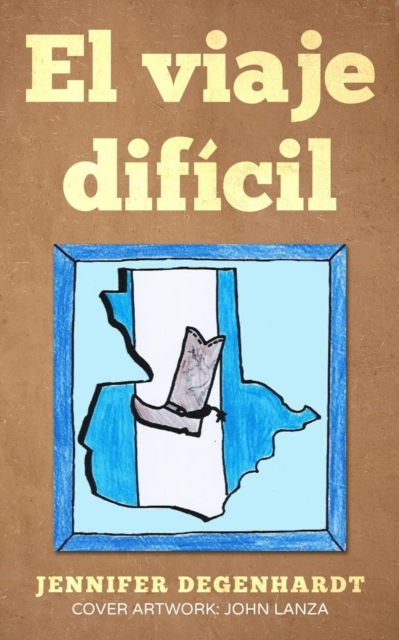 Coperta cărții 'El viaje dificil - Jennifer Degenhardt'