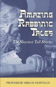 Coperta cărții 'Curious Rabbinic Tales: The Shortest Tall Stories - Miriam Hoffman'