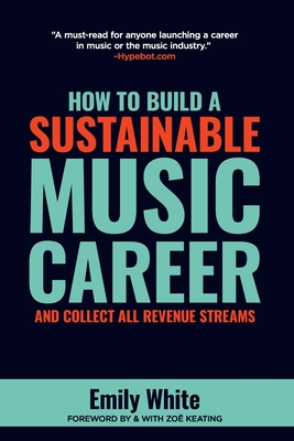How to Build a Sustainable Music Career and Collect All Revenue Streams - Emily White