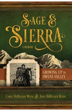 Coperta cărții 'Sage & Sierra: Growing Up in Owens Valley - Carol Dedecker Wiens'