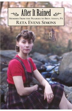 Coperta cărții 'After It Rained: Memoirs from the Prairies to Bryn Athyn, PA - Reta Evens Simons'