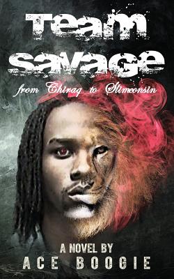 Team Savage: From Chiraq to Slimconsin - Ace Boogie