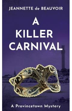 Poza produsului A Killer Carnival: A Provincetown Mystery - Jeannette De Beauvoir