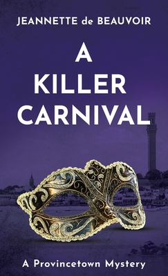 A Killer Carnival: A Provincetown Mystery - Jeannette De Beauvoir