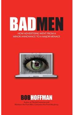 Coperta cărții 'BadMen: How Advertising Went From A Minor Annoyance To A Major Menace - Bob Hoffman'
