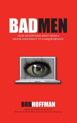 Coperta cărții 'BadMen: How Advertising Went From A Minor Annoyance To A Major Menace - Bob Hoffman'