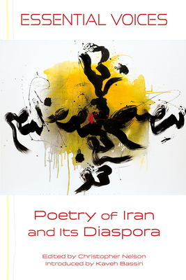 Essential Voices: Poetry of Iran and Its Diaspora - Christopher Nelson