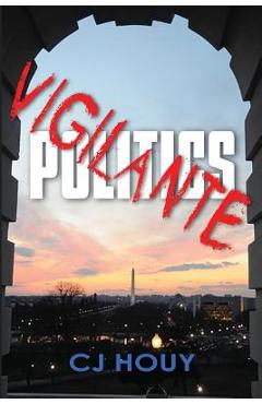 Coperta cărții 'Vigilante Politics - C. J. Houy'