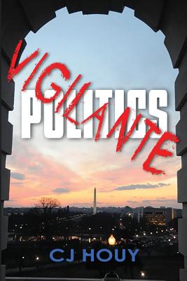 Vigilante Politics - C. J. Houy