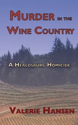 Coperta cărții 'Murder in the Wine Country: A Healdsburg Homicide - Valerie Hansen'