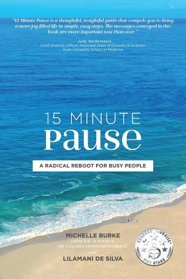 15 Minute Pause: A Radical Reboot for Busy People - Michelle Burke