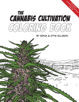 The Cannabis Cultivation Coloring Book - Edna Ellison