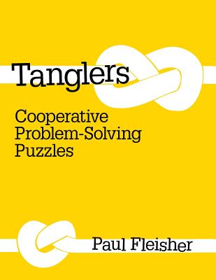 Tanglers: Cooperative Problem-Solving Puzzles - Paul Fleisher