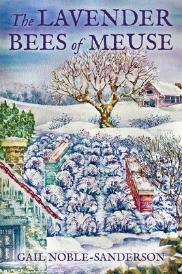 The Lavender Bees of Meuse - Gail Noble-sanderson