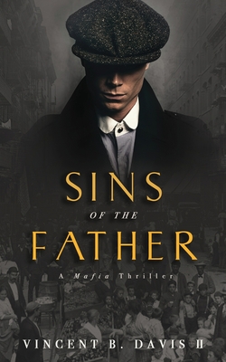 Sins of the Father: A Mafia Thriller - Vincent B. Davis Ii