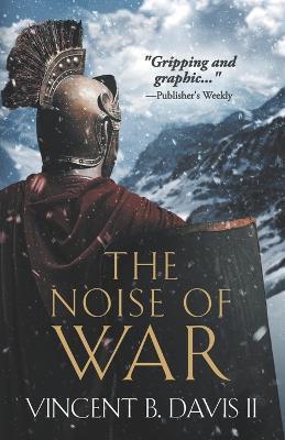 The Noise of War: A Tale of Ancient Rome - Vincent B. Davis