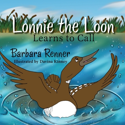 Lonnie the Loon Learns to Call - Barbara Renner