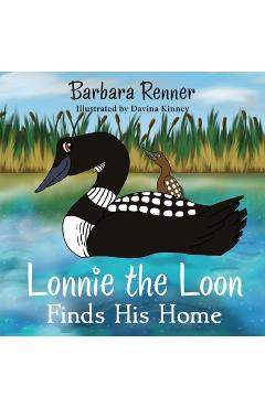Poza produsului Lonnie the Loon Finds His Home - Barbara Renner