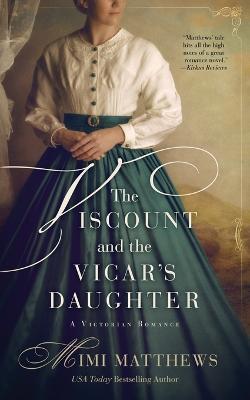 The Viscount and the Vicar's Daughter: A Victorian Romance - Mimi Matthews