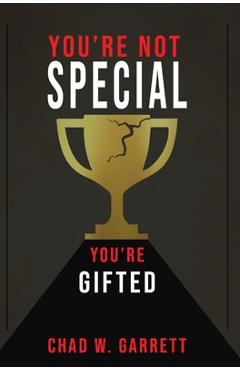 Coperta cărții 'You're Not Special: You're Gifted - Chad Garrett'