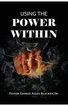 Coperta cărții 'Using the Power Within - George Allen Blacken'