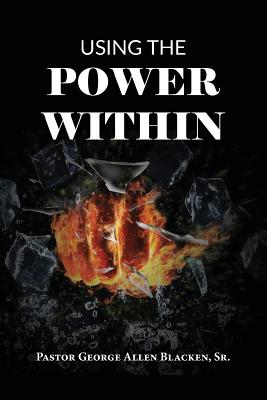 Using the Power Within - George Allen Blacken