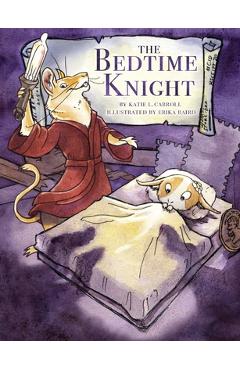 Coperta cărții 'The Bedtime Knight - Katie L. Carroll'