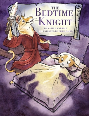 Coperta cărții 'The Bedtime Knight - Katie L. Carroll'
